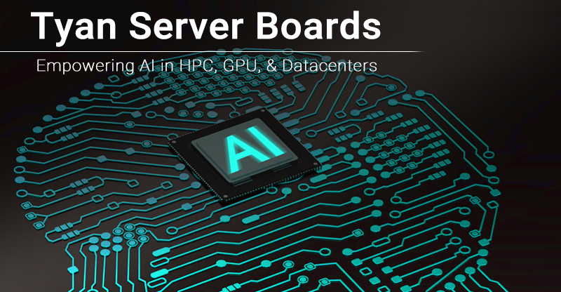 Tyan Server Boards: Empowering AI in HPC, GPU, & Datacenters